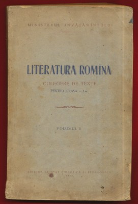 &amp;quot;Literatura romana. Culegere de texte pentru clasa a X-a&amp;quot; Volumul II. 1955 foto