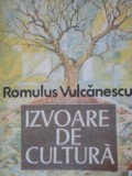 IZVOARE DE CULTURA-ROMULUS VULCANESCU BUCURESTI 1988