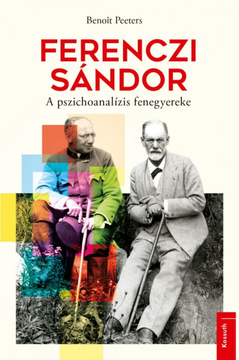 Ferenczi S&aacute;ndor - A pszichoanal&iacute;zis fenegyereke - Benoit Peeters