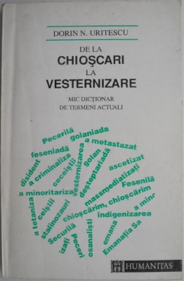 De la chioscari la vesternizare. Mic dictionar de termeni actuali &amp;ndash; Dorin N. Uritescu foto