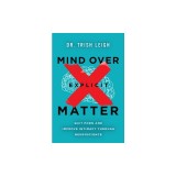 Mind Over Explicit Matter: Quit Porn and Improve Intimacy Through Neuroscience