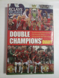 DOUBLE CHAMPIONS&#039;DIARY - THE MANCHESTER UNITED PLAYERS&#039;OWN ACCOUNT OF THEIR UNFORGETTABLE 2007/08 CAMPAIGN - MANCHESTER UNITED