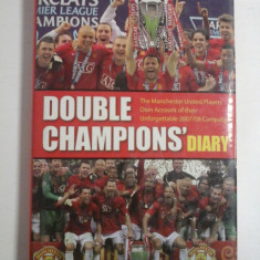 DOUBLE CHAMPIONS'DIARY - THE MANCHESTER UNITED PLAYERS'OWN ACCOUNT OF THEIR UNFORGETTABLE 2007/08 CAMPAIGN - MANCHESTER UNITED