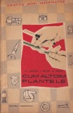 Fl. Lupescu, I. Militiu, A. Militiu - Cum altoim plantele