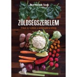 Z&ouml;lds&eacute;gszerelem - Titkok &eacute;s tr&uuml;kk&ouml;k a vetőmagt&oacute;l a vill&aacute;ig - D&oacute;ra Melinda T&uuml;nde