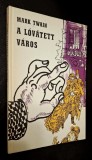 A lovatett varos - Mark Twain, Magyar Helikon, 1973, tara de origine - Ungaria, STARE FB!!! ***RASFOIESTE! CITESTE!!!***