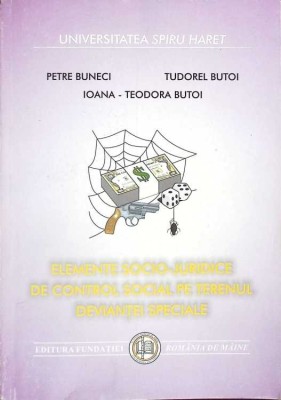 ELEMENTE SOCIO-JURIDICE DE CONTROL SOCIAL PE TERENUL DEVIANTEI SOCIALE-PETRE BUNECI, TUDOREL BUTOI, IOANA B-268582 foto