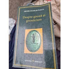 Henri-Charles Puech - Despre Gnoza si Gnosticism