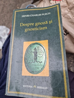 Henri-Charles Puech - Despre Gnoza si Gnosticism foto