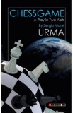 Chessgame. A Play in Two Acts - Sergiu Viorel Urma