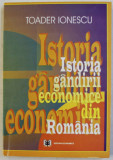 Istoria g&acirc;ndirii economice din Rom&acirc;nia : (1900 - 1944) / Toader Ionescu