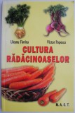 Cultura Radacinoaselor - Florina Uleanu, Victor Popescu - Carte Hobby