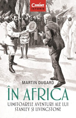 in Africa. Uimitoarele aventuri ale lui Stanley si Livingstone - Corint foto