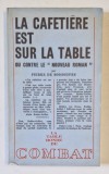 LA CAFETIERE EST SUR LA TABLE OU CONTRE LE &#039; NOUVEAU ROMAN &#039; par PIERRE DE BOISDEFFRE , 1967