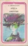 Cumpara ieftin Adela. Amintiri - Garabet Ibraileanu, Editura Minerva, 1985, Roman