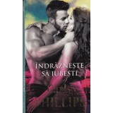 Carly Phillips - Indrazneste sa iubesti