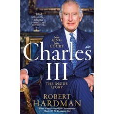Charles III - New King - New Court - Robert Hardman