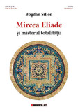Mircea Eliade și misterul totalităţii