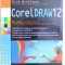 COREL DRAW 12 de STEVE BAIN si NICK WILKINSON , 2006
