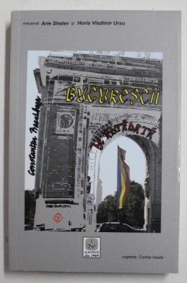 BUCURESTII DE ALTADATA ( 1910 - 1918 ) , TEXT INTEGRAL , VOLUMUL IV de CONSTANTIN BACALBASA , 2007 foto