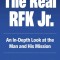 The Real Rfk Jr.: An In-Depth Look at the Man and His Mission