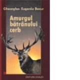 Amurgul batranului cerb - Gheorghe-Eugeniu Bucur
