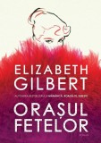 Orașul fetelor - Paperback brosat - Elizabeth Gilbert - Humanitas