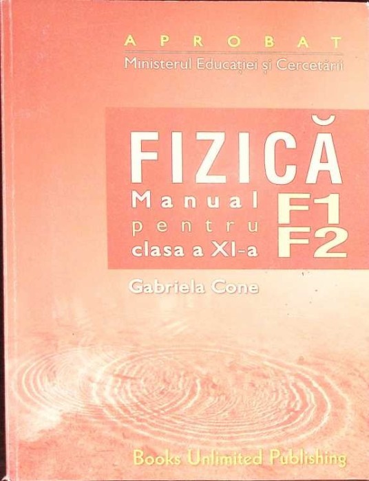 FIZICA, MANUAL PENTRU CLASA A XI-A (F1 + F2)-GABRIELA CONE-281427