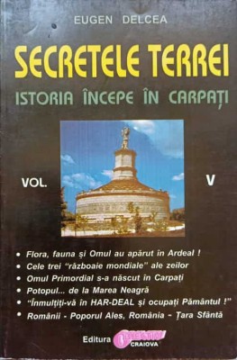 SECRETELE TERREI. ISTORIA INCEPE IN CARPATI VOL.5-EUGEN DELCEA-269016 foto