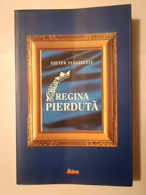 Dieter Stanzeleit - Regina pierdută: mai mult dec&amp;acirc;t o autobiografie (2007) foto