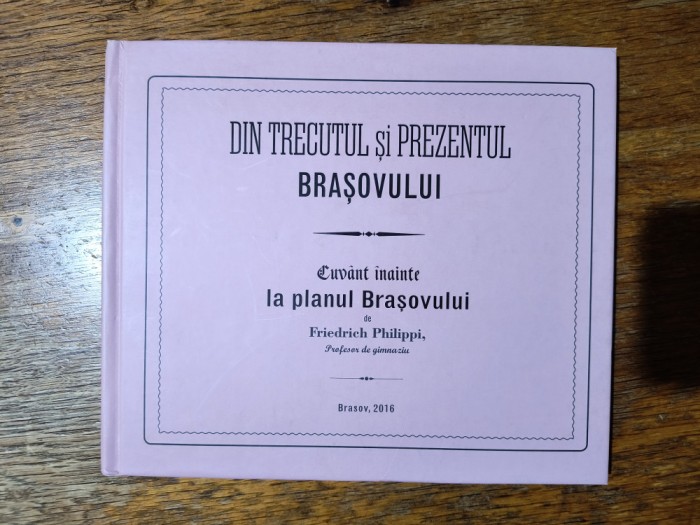 Din trecutul si prezentul Brasovului - Friedrich Philippi / R2P3F