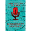 Megk&eacute;sett igazs&aacute;g - Amy Suiter Clarke