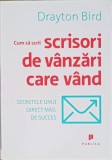 CUM SA SCRII SCRISORI DE VANZARI CARE VAND. SECRETELE UNUI DIRECT MAIL DE SUCCES-DRAYTON BIRD-361552