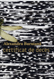 Certificat de deces | Alexandru Buruiana, 2021, Casa de Pariuri Literare