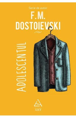 Adolescentul, F.M. Dostoievski - Editura Art foto