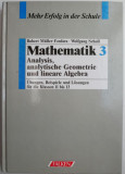 Mathematik 3. Analysis, analytische Geometrie und lineare Algebra &ndash; Robert Muller-Fonfara, Wolfgang Scholl