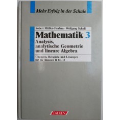 Mathematik 3. Analysis, analytische Geometrie und lineare Algebra &ndash; Robert Muller-Fonfara, Wolfgang Scholl