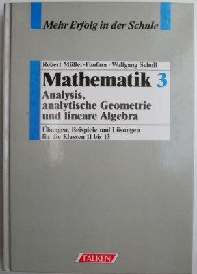 Mathematik 3. Analysis, analytische Geometrie und lineare Algebra &amp;ndash; Robert Muller-Fonfara, Wolfgang Scholl foto
