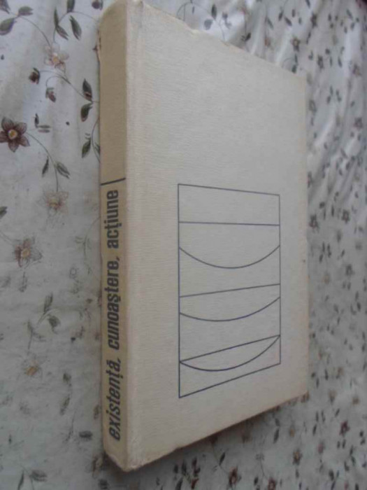 EXISTENTA, CUNOASTERE, ACTIUNE. DIALOG SI CONFRUNTARI IN FILOZOFIA CONTEMPORANA-COORDONATOR CORNEL POPA-231863