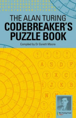 The Alan Turing Codebreaker&amp;#039;s Puzzle Book, Paperback/Gareth Moore foto