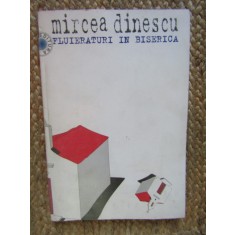Mircea Dinescu - Fluieraturi &icirc;n biserică. 30 de ani de poezie