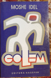 GOLEM,MOSHE IDEL/ EDITURA HASEFER 2003/STARE BUNA ,526 pag.CITESTE DESCRIEREA
