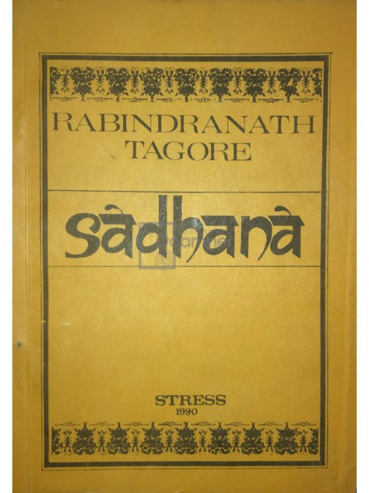 Rabindranath Tagore - Sadhana, calea desăv&acirc;rșirii (editia 1990)