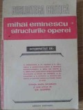 Mihai Eminescu Vol. 2: Structurile Operei - Gh. Ciompec, Editura Eminescu, 1985, Limba Romana, Biografii, Stare Buna