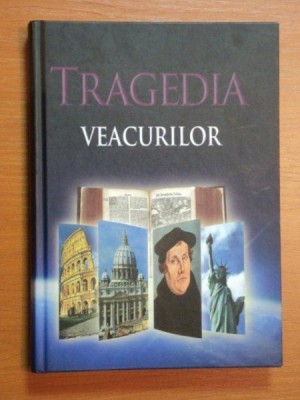 TRAGEDIA VEACURILOR de ELLEN G. WHITE,BUC.2011 foto