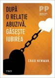 Carte Dezvoltare Personala: Dupa o Relatie Abuziva Gaseste Iubirea, Brosata