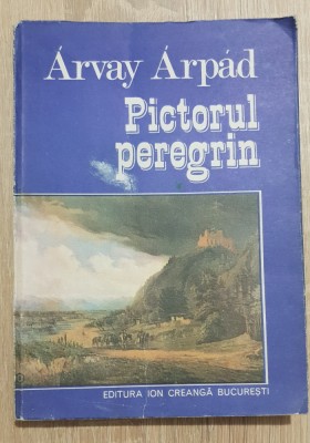 Arvay Arpad: Pictorul peregrin foto