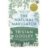 Carte The Natural Navigator de Tristan Gooley - Stiinta naturala, Istoria calatoriilor, Carti in Engleza