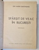 SFARSIT DE VEAC IN BUCURESTI , roman de ION MARIN SADOVEANU , EDITIE INTERBELICA