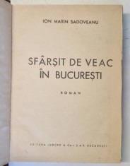 SFARSIT DE VEAC IN BUCURESTI , roman de ION MARIN SADOVEANU , EDITIE INTERBELICA